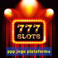 ppp jogo plataforma